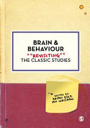 Brain & behaviour : revisiting the classic studies /