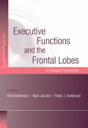 Executive functions and the frontal lobes : a lifespan perspective /