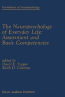 The Neuropsychology of everyday life : assessment and basic competencies /