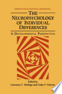 The Neuropsychology of individual differences : a developmental perspective /