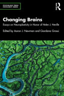 Changing brains : essays on neuroplasticity in honor of Helen J. Neville /