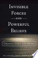 Invisible forces and powerful beliefs : gravity, gods, and minds /
