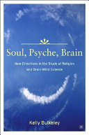 Soul, psyche, brain : new directions in the study of religion and brain-mind science /