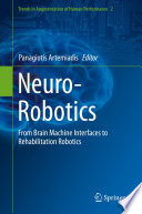 Neuro-robotics : from brain machine interfaces to rehabilitation robotics /