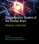 Single neuron studies of the human brain : probing cognition /