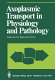 Axoplasmic transport in physiology and pathology /