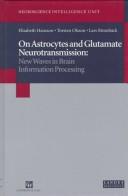 On astrocytes and glutamate neurotransmission : new waves in brain information processing /