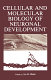 Cellular and molecular biology of neuronal development /