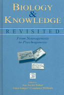 Biology and knowledge revisited : from neurogenesis to psychogenesis /
