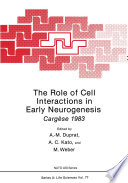 The Role of cell interactions in early neurogenesis : Cargèse 1983 /