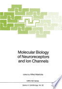 Molecular biology of neuroreceptors and ion channels /