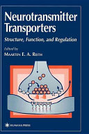 Neurotransmitter transporters : structure, function, and regulation /