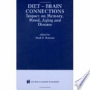 Diet-brain connections : impact on memory, mood, aging and disease /