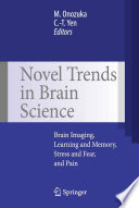 Novel trends in brain science : brain imaging, learning and memory, stress and fear, and pain /