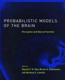 Probabilistic models of the brain : perception and neural function /