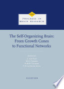 The self-organizing brain : from growth cones to functional networks ; proceedings of the 18th International Summer School of Brain Research, held at the University of Amsterdm and the Academic Medical Center (The Netherlands) from 23 to 27 August 1993 /