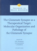 The glutamate synapse as a therapeutical target : molecular organization and pathology of the glutamate synapse /
