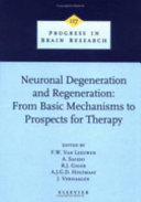 Neuronal degeneration and regeneration : from basic mechanisms to prospects for therapy : proceedings of the 20th International Summer School of Brain Research, held at the Royal Netherlands Academy of Sciences, Amsterdam, The Netherlands from 25 to 29 August 1997 /