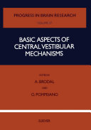 Basic aspects of central vestibular mechanisms ; proceedings of a symposium held in Pisa on 15th-17th of July 1971 as part of the XXV International Congress of Physiological Sciences /