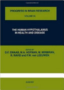 The human hypothalamus in health and disease : proceedings of the 17th International Summer School of Brain Research : held at the auditorium of the University of Amsterdam, the Netherlands, 26-30 August 1991 /