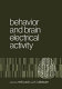 Behavior and brain electrical activity : [proceedings of the Seventh Annual Symposium on Behavior and Brain Electrical Activity held at the Texas Research Institute of Mental Sciences, Texas Medical Center, Houston, Texas, November 28-30, 1973] /