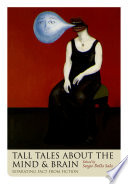 Tall tales about the mind and brain : separating fact from fiction /