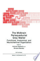 The midbrain periaqueductal gray matter : functional, anatomical, and neurochemical organization /