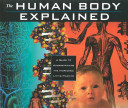 The Human body explained : a guide to understanding the incredible living machine /