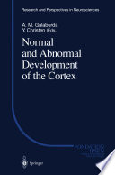 Normal and abnormal development of the cortex /