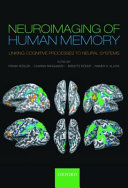 Neuroimaging of human memory : linking cognitive processes to neural systems /