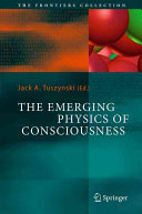 The emerging physics of consciousness /