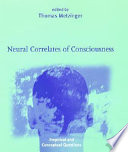 Neural correlates of consciousness : empirical and conceptual questions /