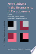 New horizons in the neuroscience of consciousness /