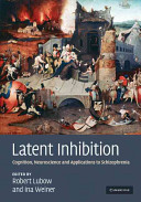 Latent inhibition : cognition, neuroscience, and applications to schizophrenia /