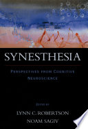 Synesthesia : perspectives from cognitive neuroscience /