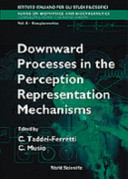 Downward processes in the perception representation mechanisms : proceedings of the International School of Biocybernetics, Casamicciola, Napoli, Italy, 21-26 October 1996 /