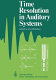 Time resolution in auditory systems : proceedings of the 11th Danavox Symposium on Hearing, Gamle Averns, Denmark, August 28-31, 1984 /