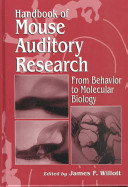 Handbook of mouse auditory research : from behavior to molecular biology /