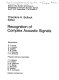 Recognition of complex acoustic signals : report of the Dahlem Workshop on Recognition of Complex Acoustic Signals, Berlin 1976, September 27 to October 2 /