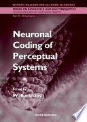 Neuronal coding of perceptual systems : proceedings of the International School of Biophysics, Casamicciola, Napoli, Italy, 12-17 October 1998 /