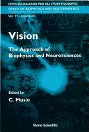Vision : the approach of biophysics and neurosciences : proceedings of the International School of Biophysics, Casamicciola, Napoli, Italy, 11-16 October 1999 /
