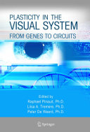 Plasticity in the visual system : from genes to circuits /