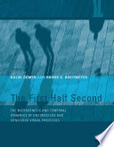 The first half second : the microgenesis and temporal dynamics of unconscious and conscious visual processes /