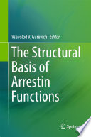 The Structural Basis of Arrestin Functions /
