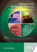 Biological and biomimetic adhesives : challenges and opportunities /