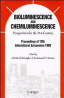 Bioluminescence and chemiluminescence : perspectives for the 21st century : proceedings of the 10th International Symposium on Bioluminescence and Chemiluminescence held at Bologna, Italy, September 1998 /