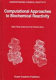 Computational approaches to biochemical reactivity /