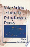 Surface analytical techniques for probing biomaterial processes /