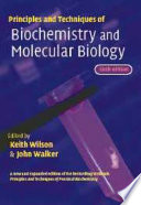 Principles and techniques of biochemistry and molecular biology /