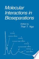 Molecular interactions in bioseparations /